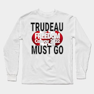 TRUDEAU MUST GO - TRUCK TRUDEAU FREEDOM CONVOY - TRUCKERS FOR FREEDOM - SAVE CANADA FREEDOM CONVOY 2022 TRUCKERS Long Sleeve T-Shirt